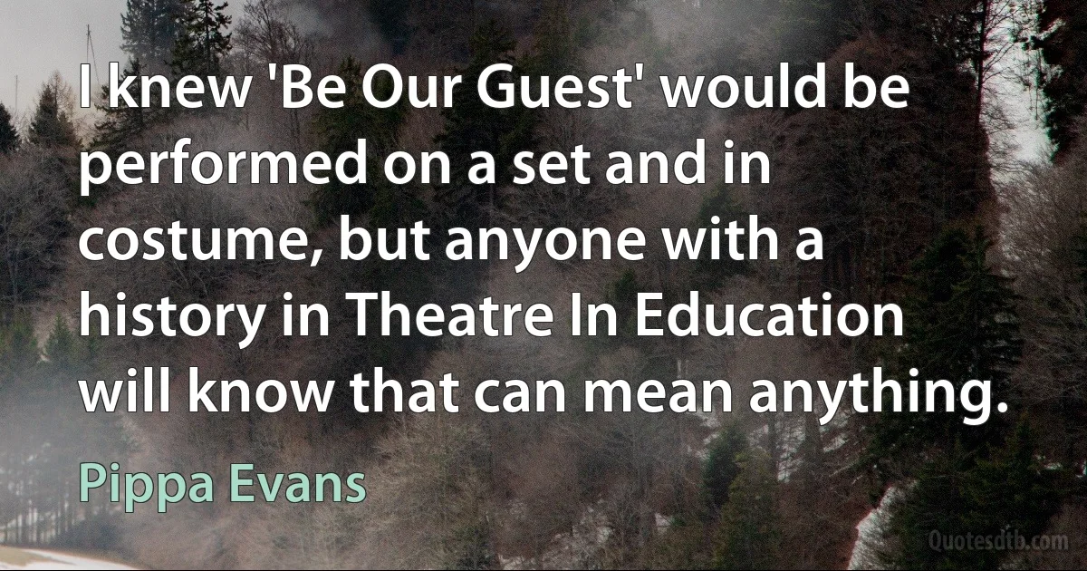 I knew 'Be Our Guest' would be performed on a set and in costume, but anyone with a history in Theatre In Education will know that can mean anything. (Pippa Evans)