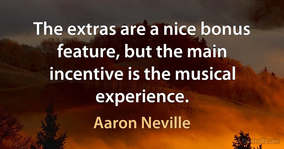 The extras are a nice bonus feature, but the main incentive is the musical experience. (Aaron Neville)