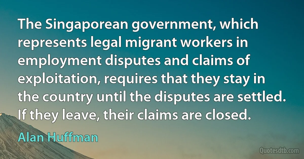 The Singaporean government, which represents legal migrant workers in employment disputes and claims of exploitation, requires that they stay in the country until the disputes are settled. If they leave, their claims are closed. (Alan Huffman)