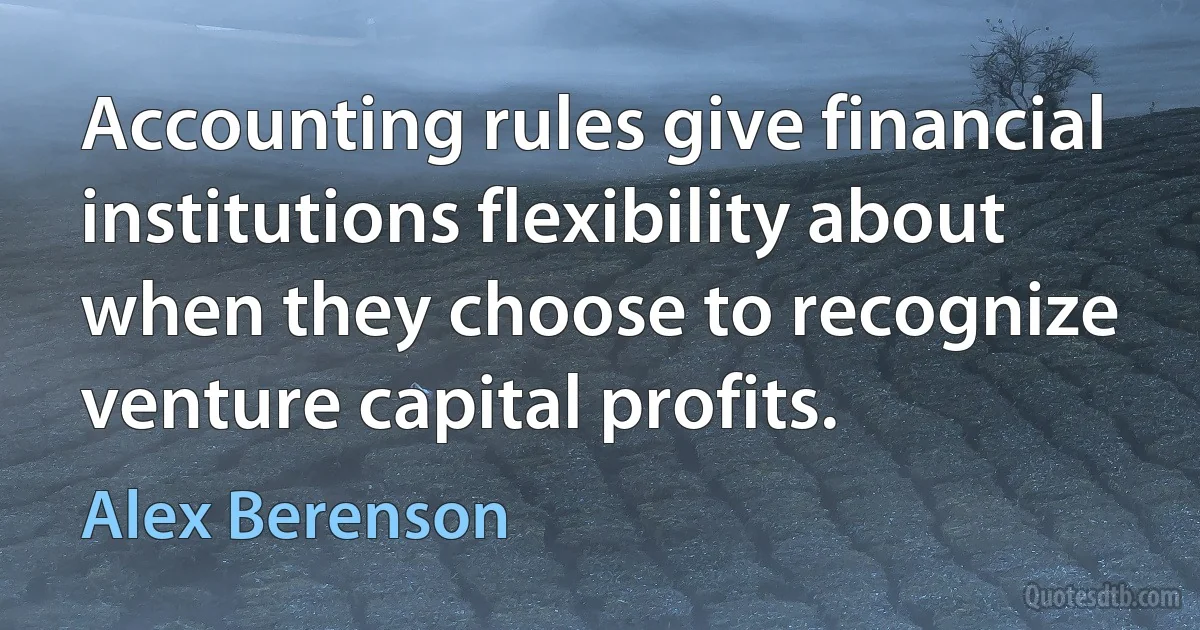 Accounting rules give financial institutions flexibility about when they choose to recognize venture capital profits. (Alex Berenson)