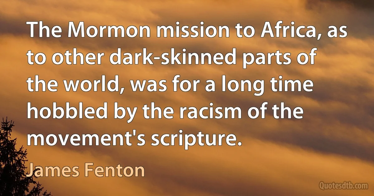 The Mormon mission to Africa, as to other dark-skinned parts of the world, was for a long time hobbled by the racism of the movement's scripture. (James Fenton)