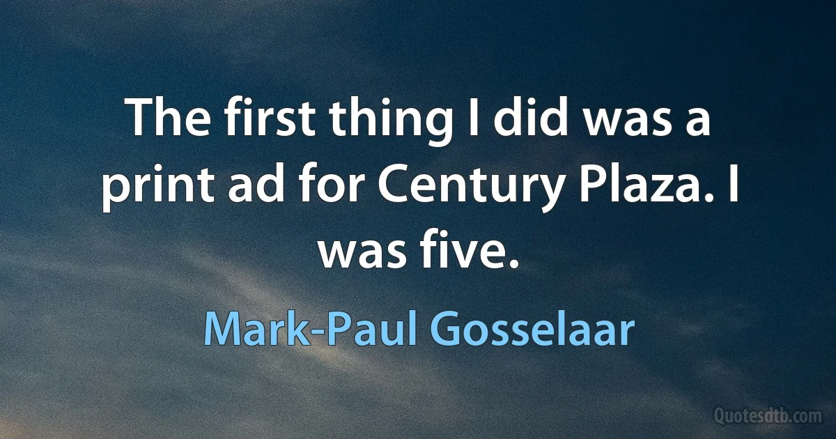 The first thing I did was a print ad for Century Plaza. I was five. (Mark-Paul Gosselaar)