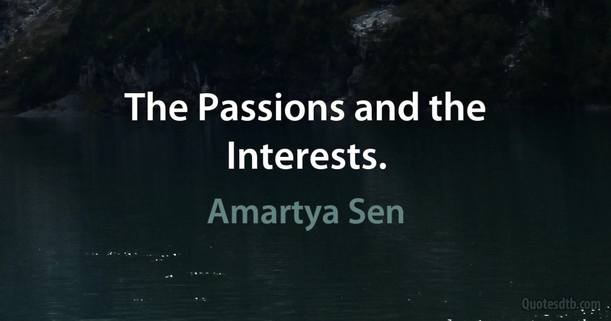 The Passions and the Interests. (Amartya Sen)