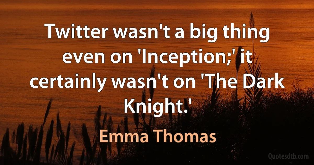 Twitter wasn't a big thing even on 'Inception;' it certainly wasn't on 'The Dark Knight.' (Emma Thomas)