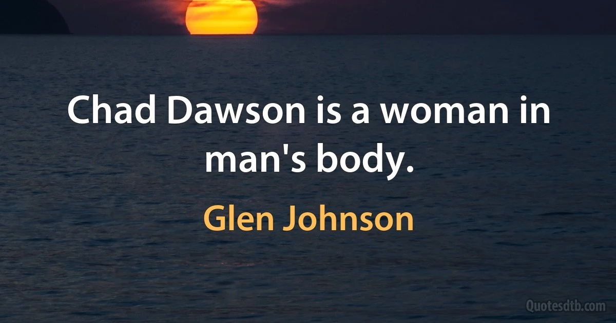 Chad Dawson is a woman in man's body. (Glen Johnson)