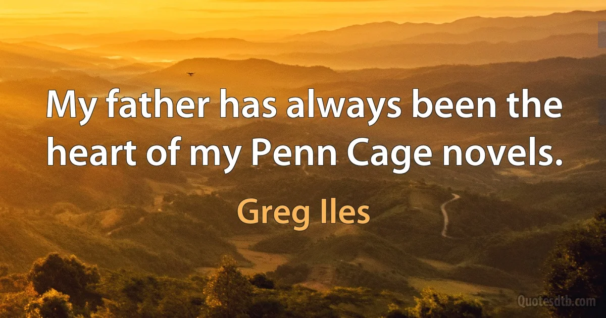 My father has always been the heart of my Penn Cage novels. (Greg Iles)