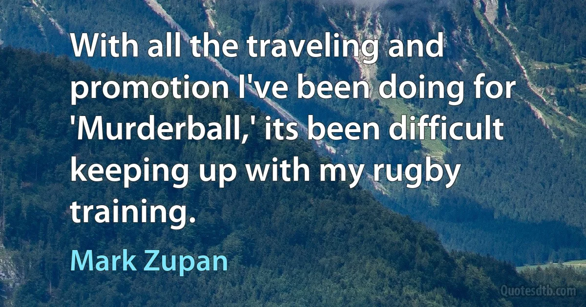 With all the traveling and promotion I've been doing for 'Murderball,' its been difficult keeping up with my rugby training. (Mark Zupan)