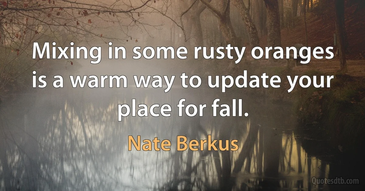 Mixing in some rusty oranges is a warm way to update your place for fall. (Nate Berkus)