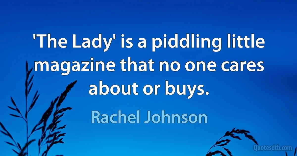 'The Lady' is a piddling little magazine that no one cares about or buys. (Rachel Johnson)