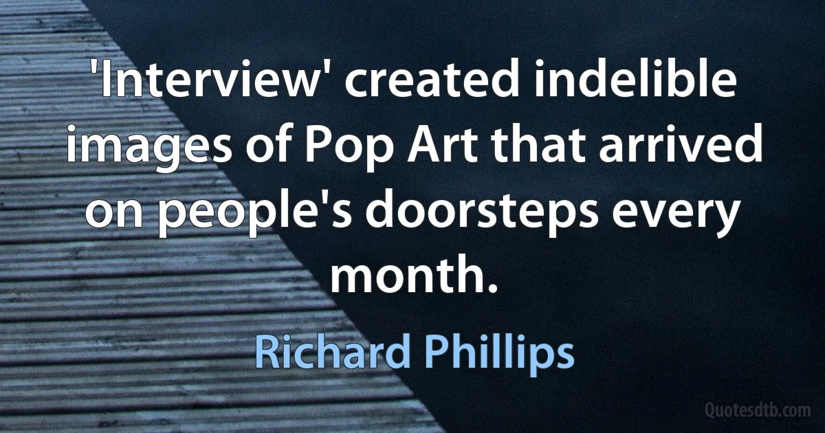 'Interview' created indelible images of Pop Art that arrived on people's doorsteps every month. (Richard Phillips)