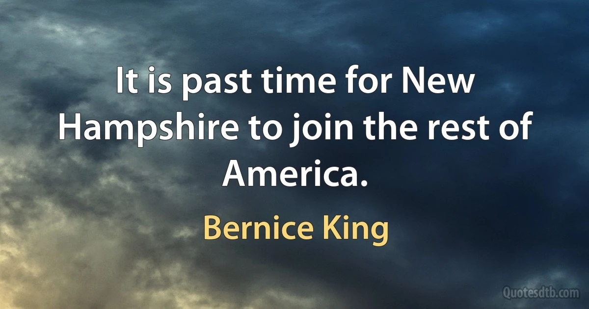 It is past time for New Hampshire to join the rest of America. (Bernice King)