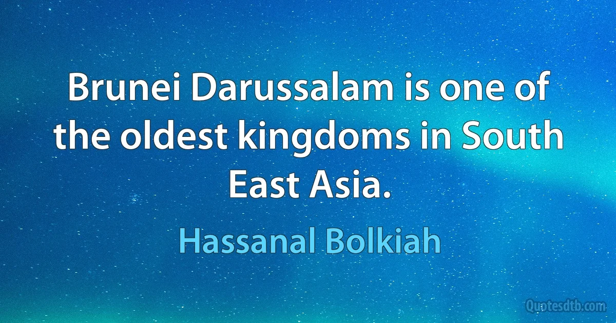 Brunei Darussalam is one of the oldest kingdoms in South East Asia. (Hassanal Bolkiah)