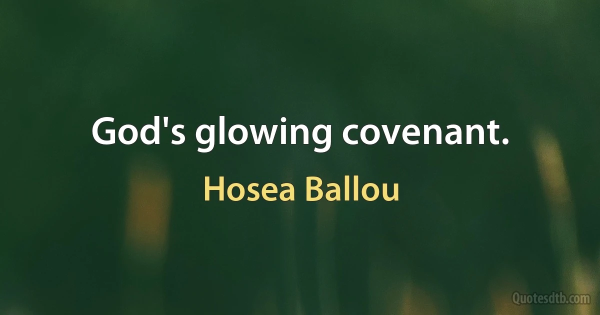 God's glowing covenant. (Hosea Ballou)