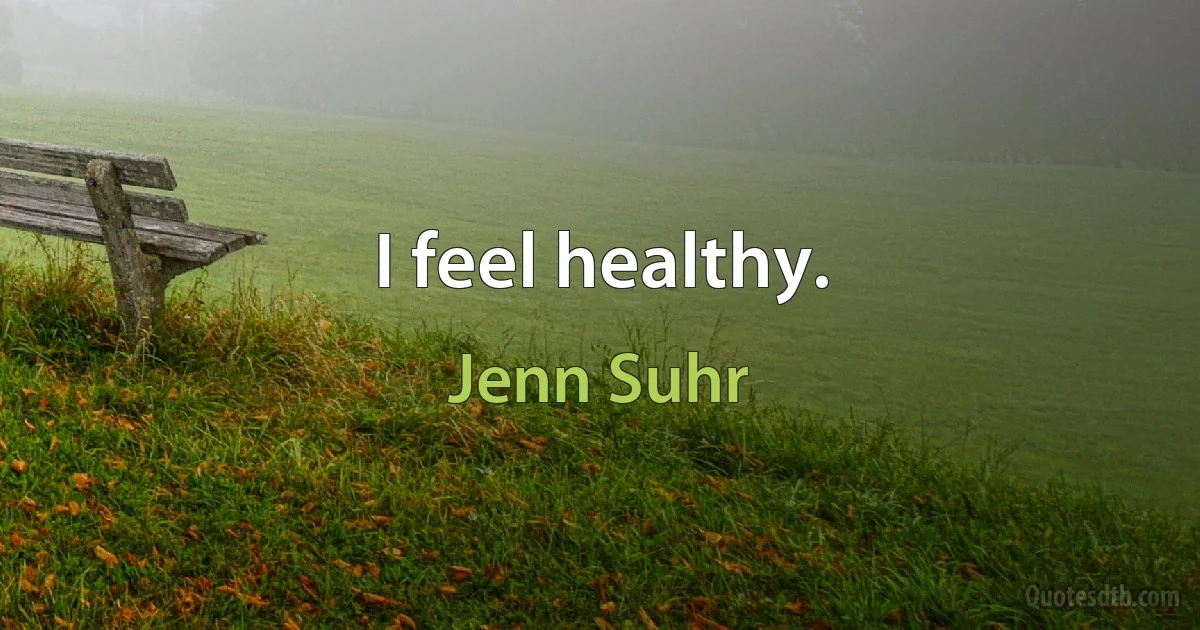 I feel healthy. (Jenn Suhr)