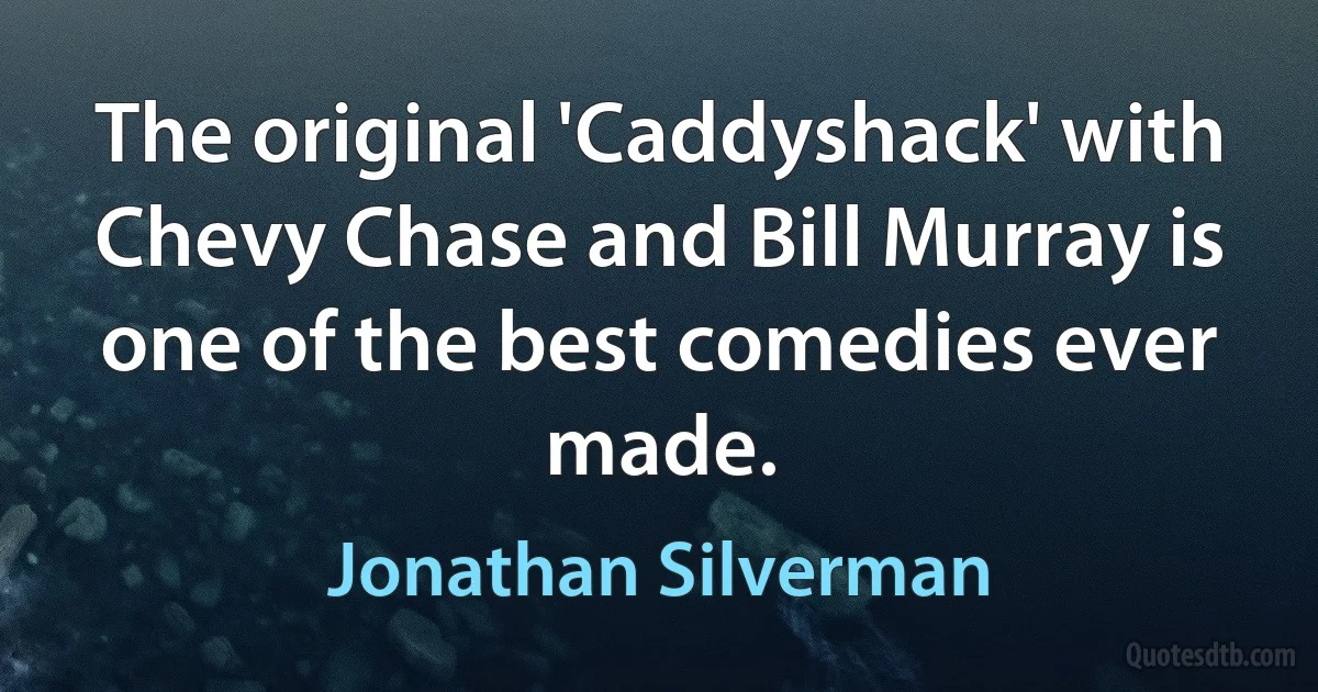 The original 'Caddyshack' with Chevy Chase and Bill Murray is one of the best comedies ever made. (Jonathan Silverman)