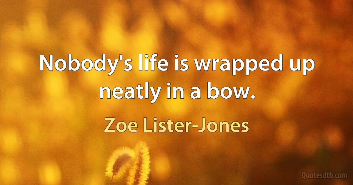 Nobody's life is wrapped up neatly in a bow. (Zoe Lister-Jones)