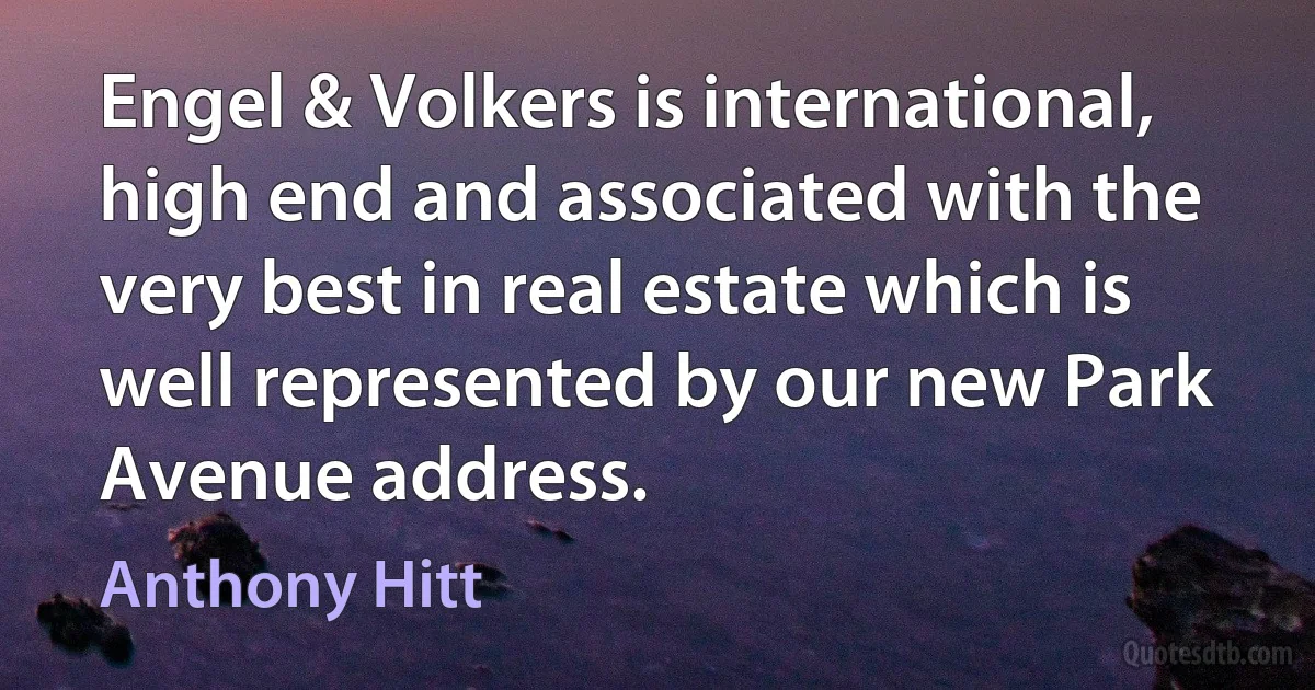 Engel & Volkers is international, high end and associated with the very best in real estate which is well represented by our new Park Avenue address. (Anthony Hitt)