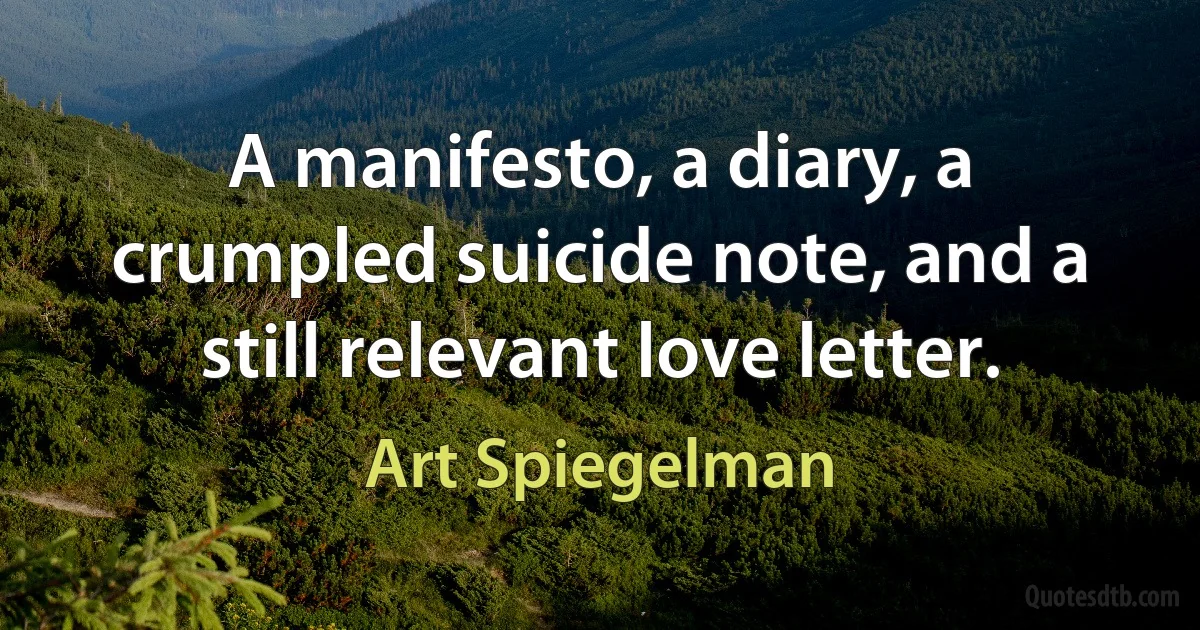 A manifesto, a diary, a crumpled suicide note, and a still relevant love letter. (Art Spiegelman)