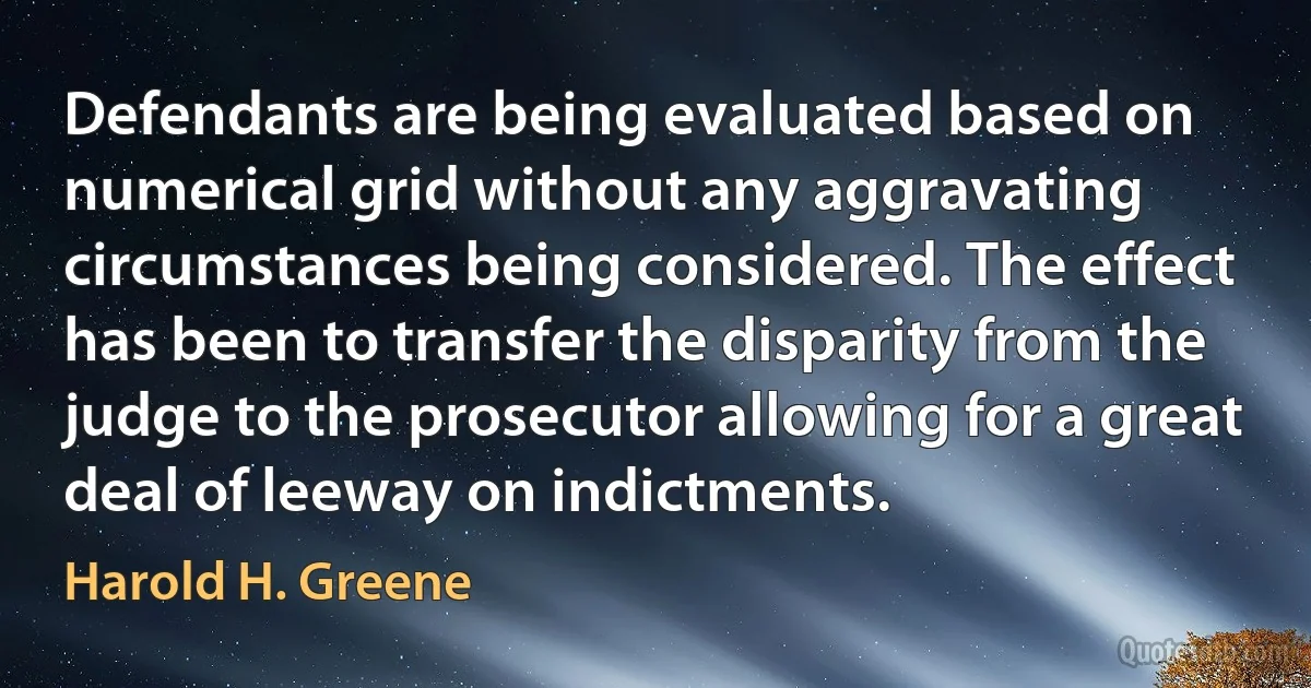 Defendants are being evaluated based on numerical grid without any aggravating circumstances being considered. The effect has been to transfer the disparity from the judge to the prosecutor allowing for a great deal of leeway on indictments. (Harold H. Greene)