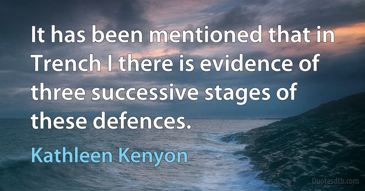 It has been mentioned that in Trench I there is evidence of three successive stages of these defences. (Kathleen Kenyon)