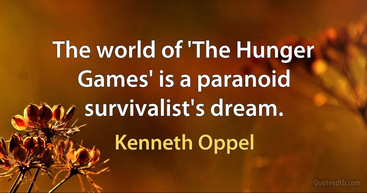 The world of 'The Hunger Games' is a paranoid survivalist's dream. (Kenneth Oppel)