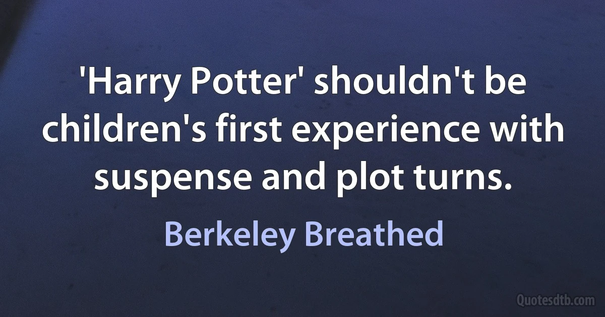 'Harry Potter' shouldn't be children's first experience with suspense and plot turns. (Berkeley Breathed)