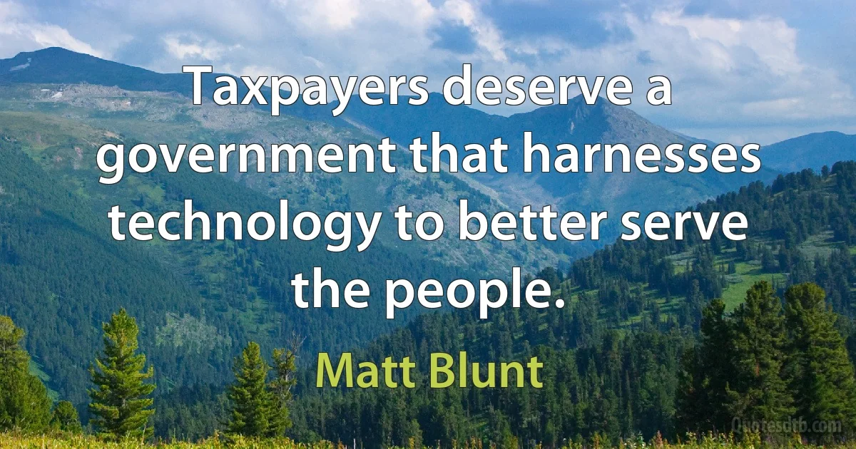 Taxpayers deserve a government that harnesses technology to better serve the people. (Matt Blunt)