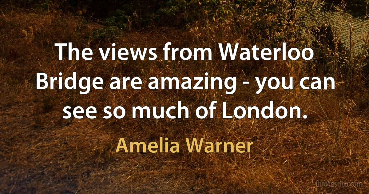 The views from Waterloo Bridge are amazing - you can see so much of London. (Amelia Warner)