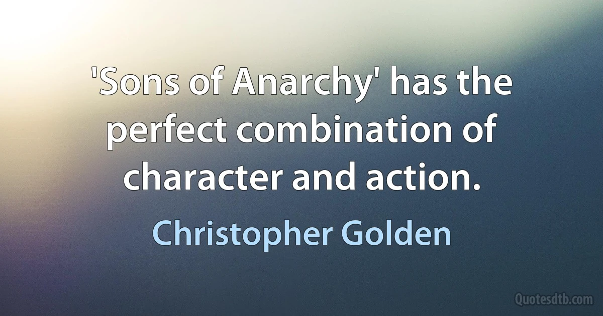 'Sons of Anarchy' has the perfect combination of character and action. (Christopher Golden)