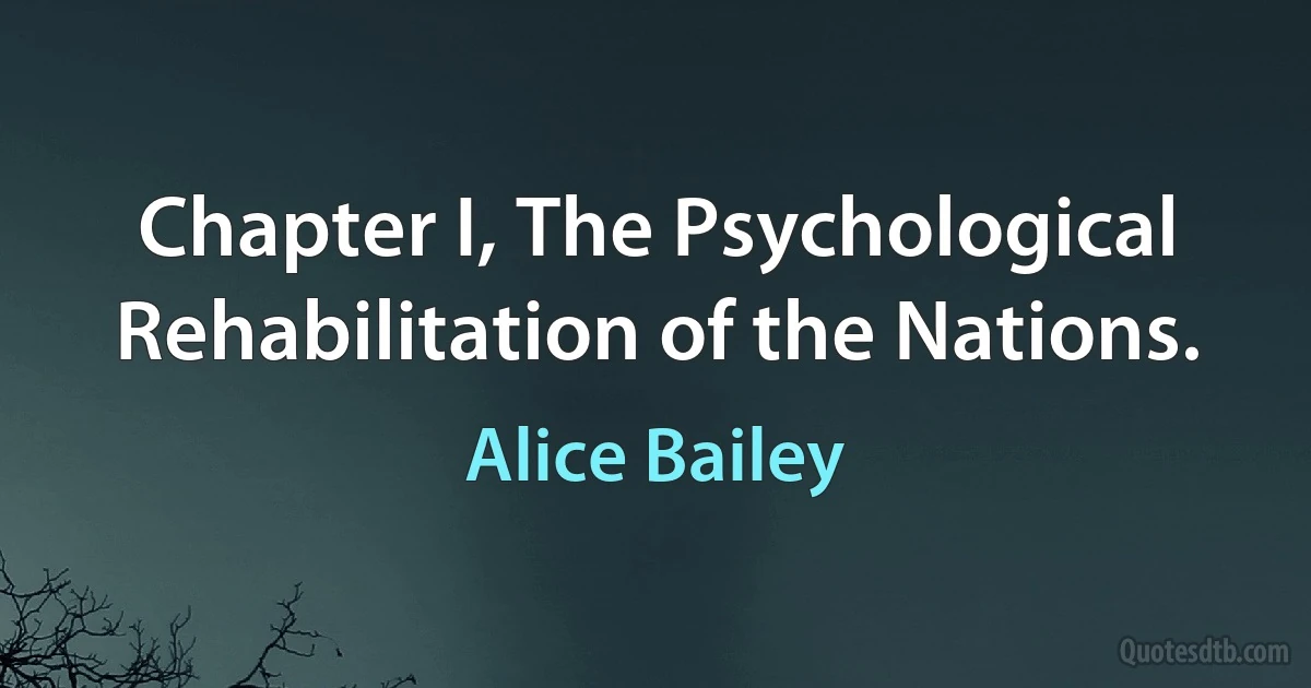 Chapter I, The Psychological Rehabilitation of the Nations. (Alice Bailey)