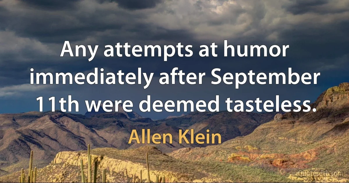 Any attempts at humor immediately after September 11th were deemed tasteless. (Allen Klein)