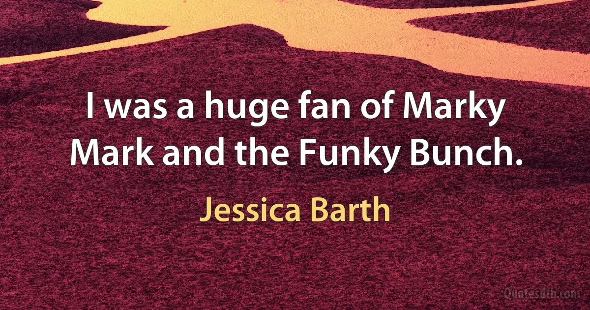 I was a huge fan of Marky Mark and the Funky Bunch. (Jessica Barth)