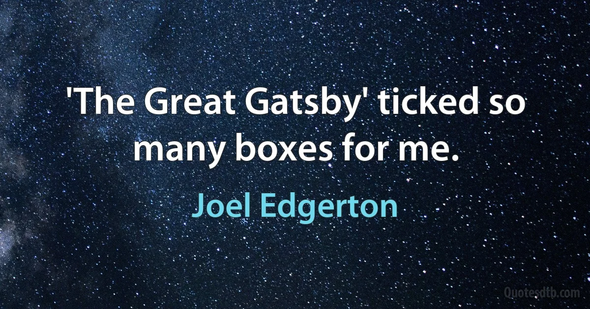 'The Great Gatsby' ticked so many boxes for me. (Joel Edgerton)