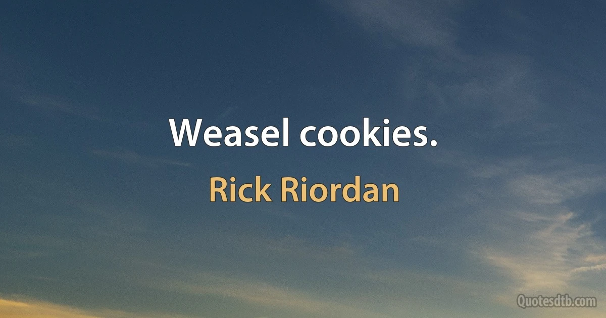 Weasel cookies. (Rick Riordan)