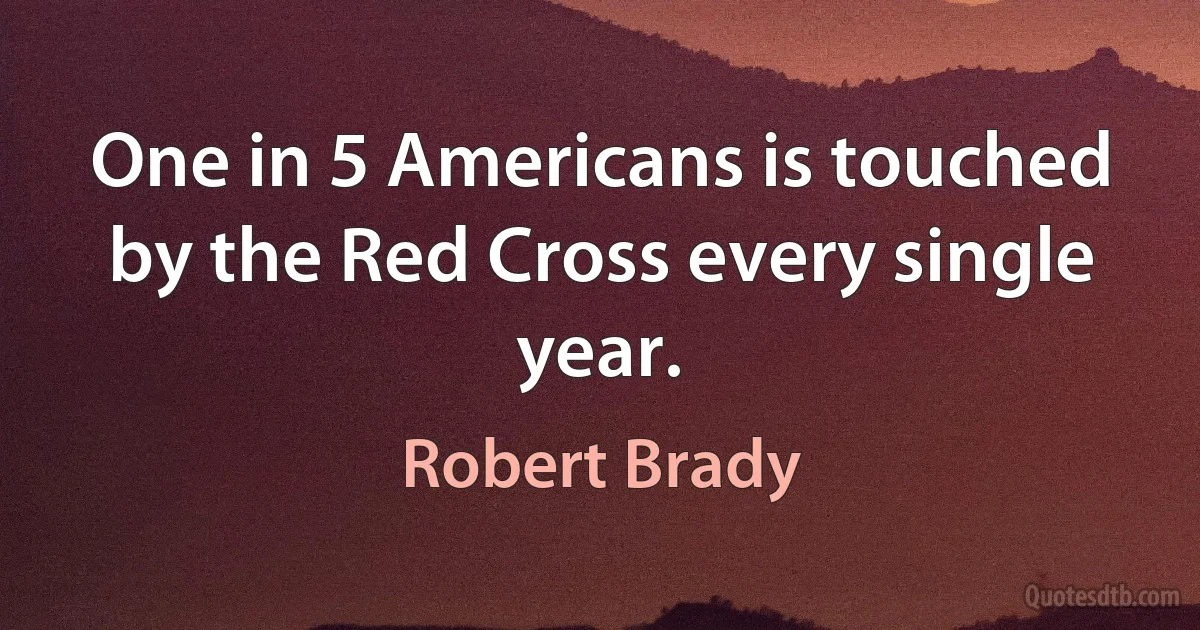 One in 5 Americans is touched by the Red Cross every single year. (Robert Brady)