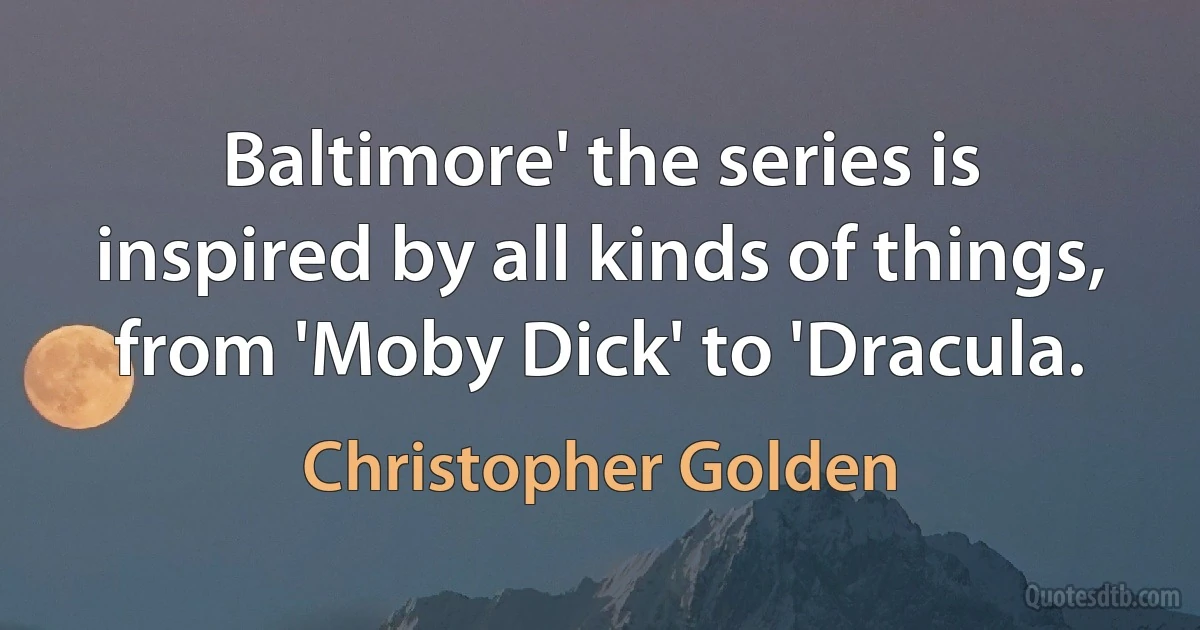 Baltimore' the series is inspired by all kinds of things, from 'Moby Dick' to 'Dracula. (Christopher Golden)