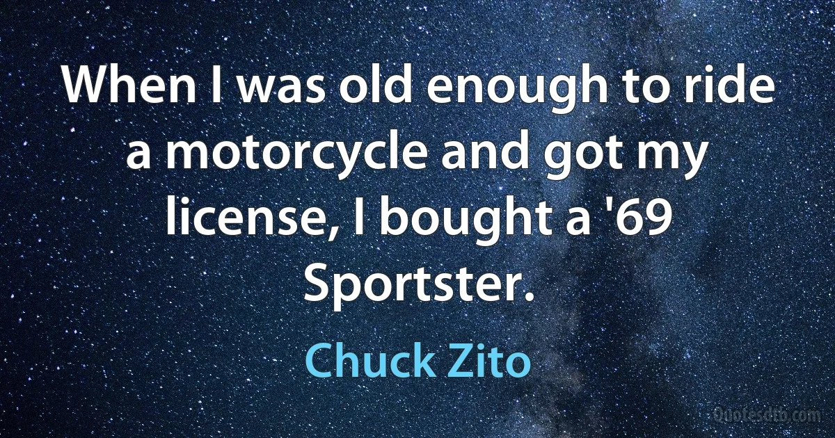 When I was old enough to ride a motorcycle and got my license, I bought a '69 Sportster. (Chuck Zito)