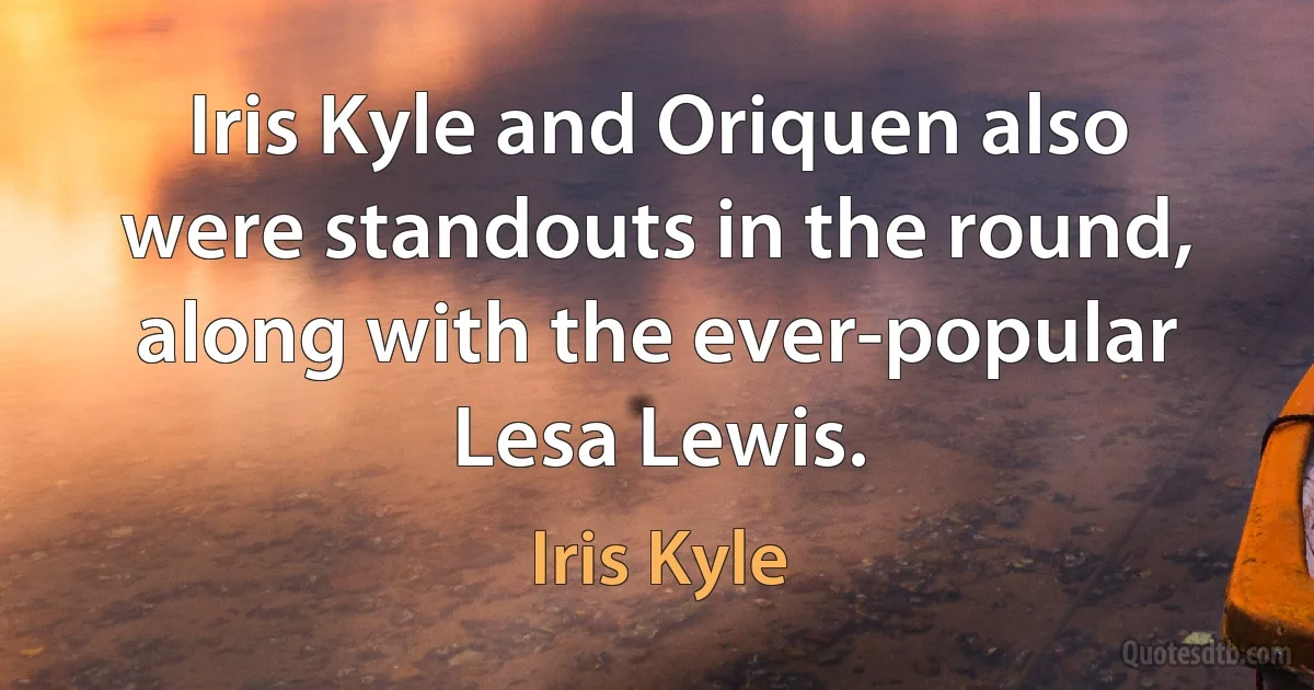 Iris Kyle and Oriquen also were standouts in the round, along with the ever-popular Lesa Lewis. (Iris Kyle)