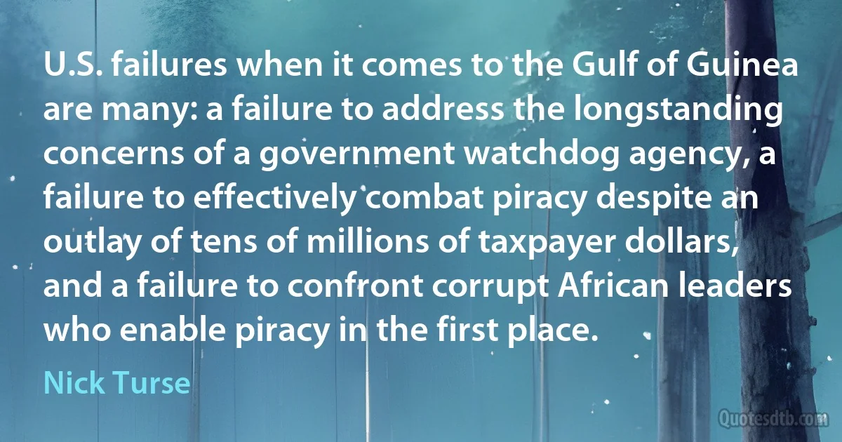 U.S. failures when it comes to the Gulf of Guinea are many: a failure to address the longstanding concerns of a government watchdog agency, a failure to effectively combat piracy despite an outlay of tens of millions of taxpayer dollars, and a failure to confront corrupt African leaders who enable piracy in the first place. (Nick Turse)