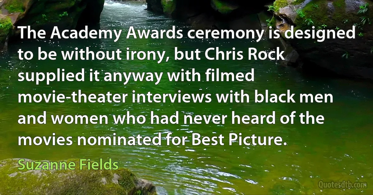 The Academy Awards ceremony is designed to be without irony, but Chris Rock supplied it anyway with filmed movie-theater interviews with black men and women who had never heard of the movies nominated for Best Picture. (Suzanne Fields)