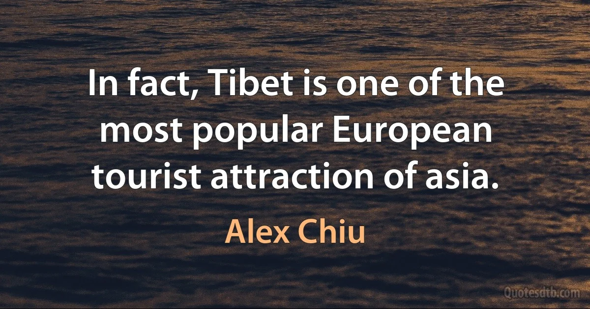 In fact, Tibet is one of the most popular European tourist attraction of asia. (Alex Chiu)