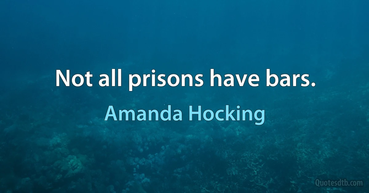 Not all prisons have bars. (Amanda Hocking)