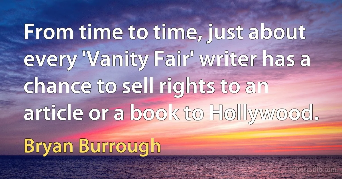 From time to time, just about every 'Vanity Fair' writer has a chance to sell rights to an article or a book to Hollywood. (Bryan Burrough)