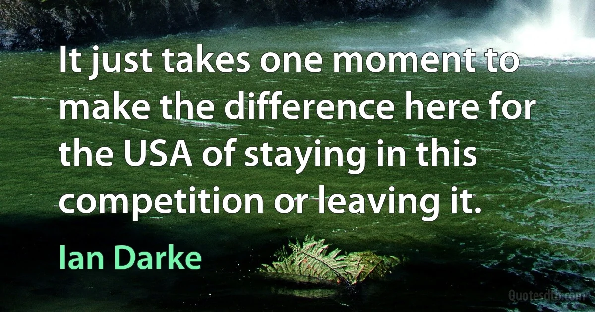 It just takes one moment to make the difference here for the USA of staying in this competition or leaving it. (Ian Darke)