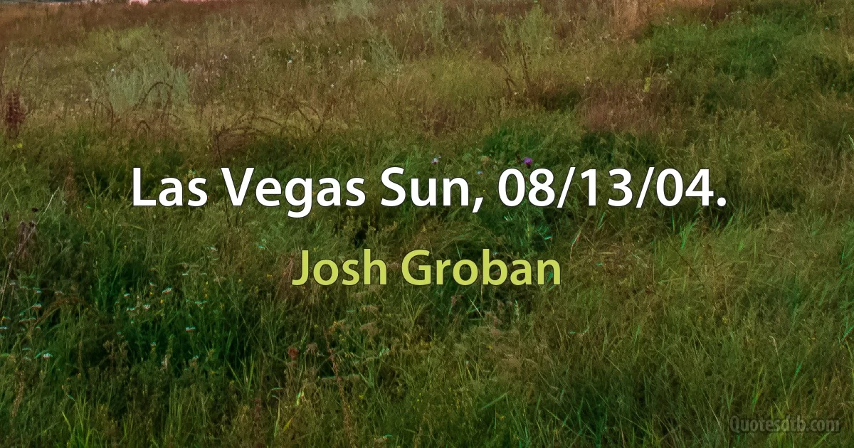 Las Vegas Sun, 08/13/04. (Josh Groban)