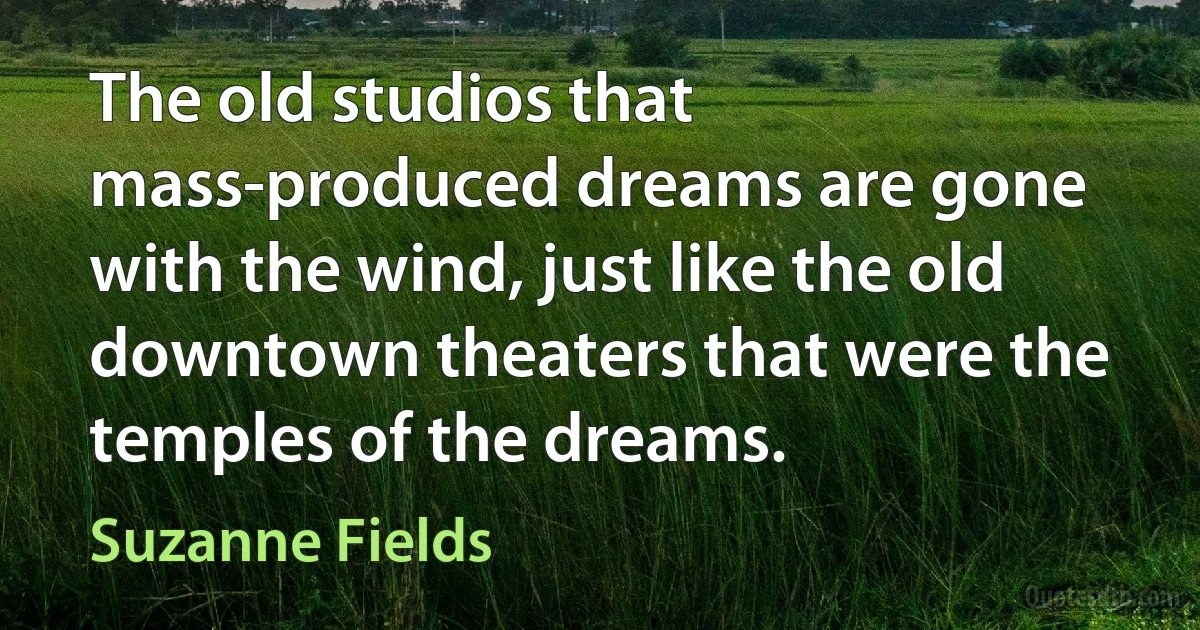 The old studios that mass-produced dreams are gone with the wind, just like the old downtown theaters that were the temples of the dreams. (Suzanne Fields)