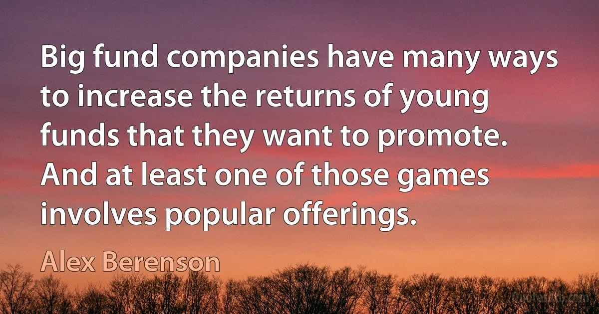 Big fund companies have many ways to increase the returns of young funds that they want to promote. And at least one of those games involves popular offerings. (Alex Berenson)