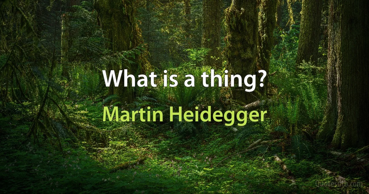 What is a thing? (Martin Heidegger)