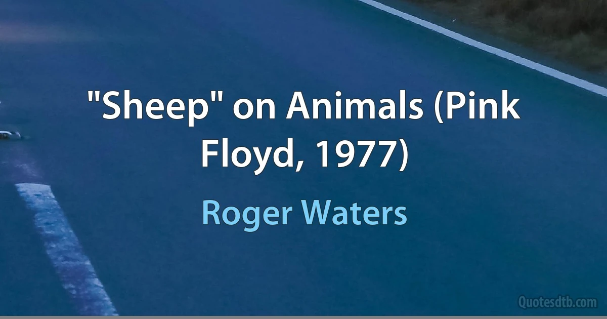 "Sheep" on Animals (Pink Floyd, 1977) (Roger Waters)