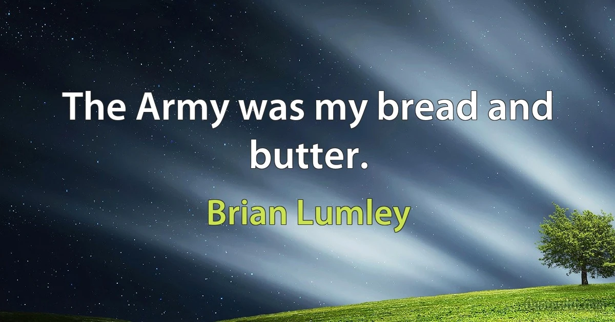 The Army was my bread and butter. (Brian Lumley)